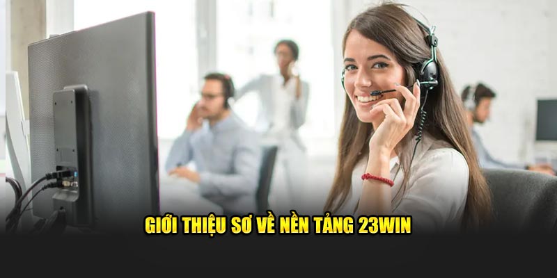 Giới thiệu sơ về nền tảng 23WIN