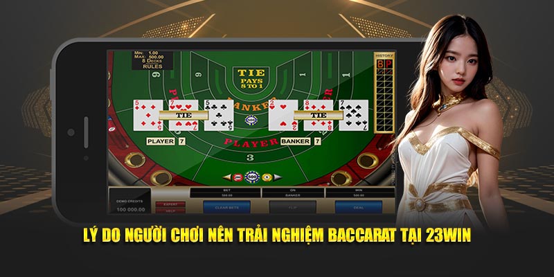 Lý do người chơi nên trải nghiệm Baccarat tại 23Win