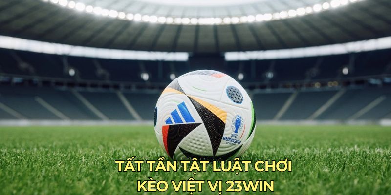 Tất tần tật luật chơi kèo việt vị 23Win